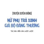 Truyện Nữ Phụ Trà Xanh Giả Bộ Đáng Thương