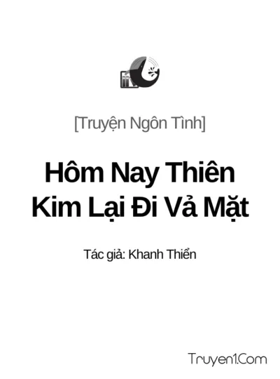 Hôm Nay Thiên Kim Lại Đi Vả Mặt
